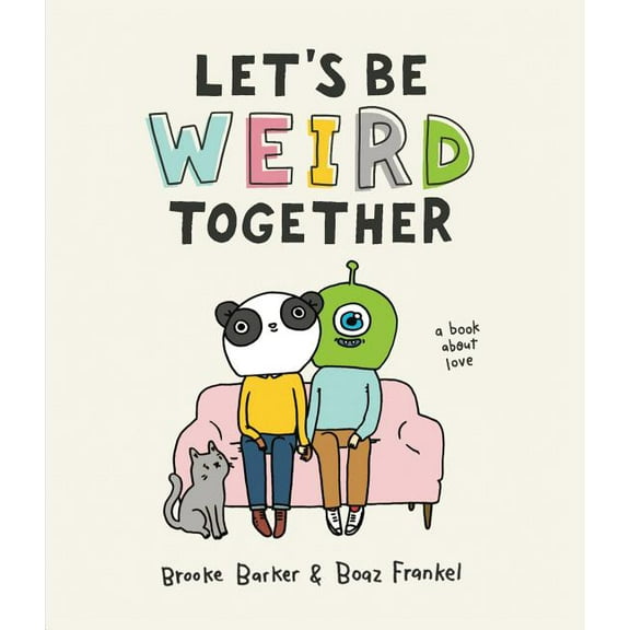 Let's Be Weird Together - Hardcover