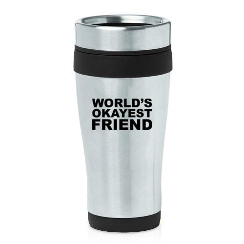 16 oz Insulated Stainless Steel Travel Mug Funny World's Okayest Friend (Black)