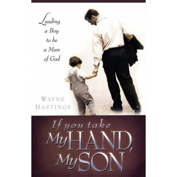 If You Take My Hand, My Son Paperback 1439239428 9781439239421 Wayne Hastings