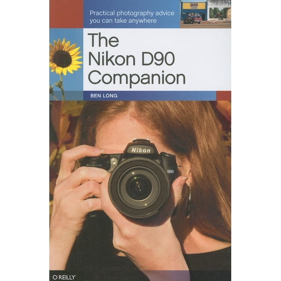 Pre-Owned The Nikon D90 Companion: Practical Photography Advice You Can Take Anywhere (Paperback) 0596159870 9780596159870