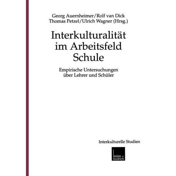 Interkulturelle Studien Interkulturalität Im Arbeitsfeld Schule: Empirische Untersuchungen Über Lehrer Und Schüler, Book 8, (Paperback)