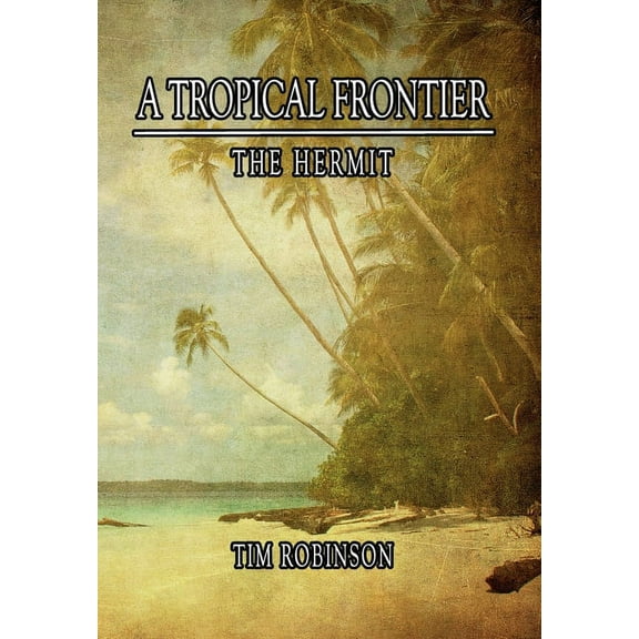 A Tropical Frontier: The Hermit, (Hardcover)