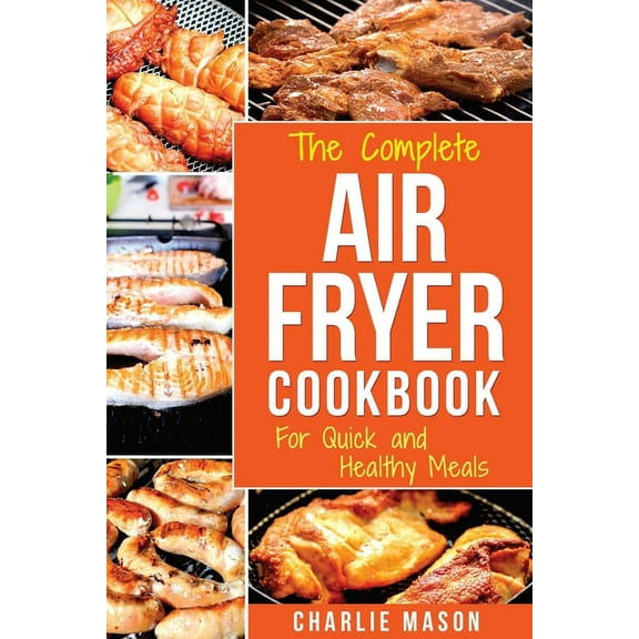 Air fryer cookbook: For Quick and Healthy Meals