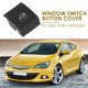 thumbnail image 4 of Cubierta de botón de interruptor de ventana eléctrica para VAUXHALL OPEL ASTRA MK5 H 2004-2010, 4 of 6