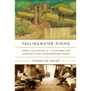 Pre-Owned Fallingwater Rising : Frank Lloyd Wright, E. J. Kaufmann, and America's Most Extraordinary House (Hardcover) 9781400040261