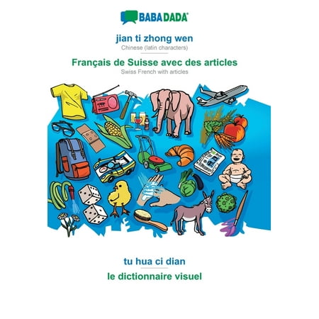 BABADADA jian ti zhong wen - Franais de Suisse avec des articles tu hua ci dian - le dictionnaire visuel: Chinese (la