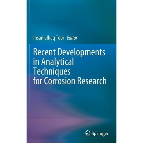 Recent Developments in Analytical Techniques for Corrosion Research, (Hardcover)