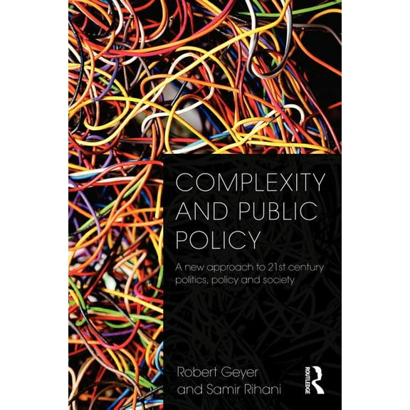 Complexity and Public Policy: A New Approach to 21st Century Politics, Policy And Society, (Paperback)