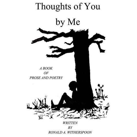 Thoughts of You by Me: A Book of Prose and Poetry, (Paperback)