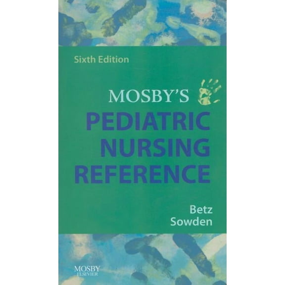 Mosby's Pediatric Nursing Reference Mosby's Pediatric Nursing Reference, (Paperback)