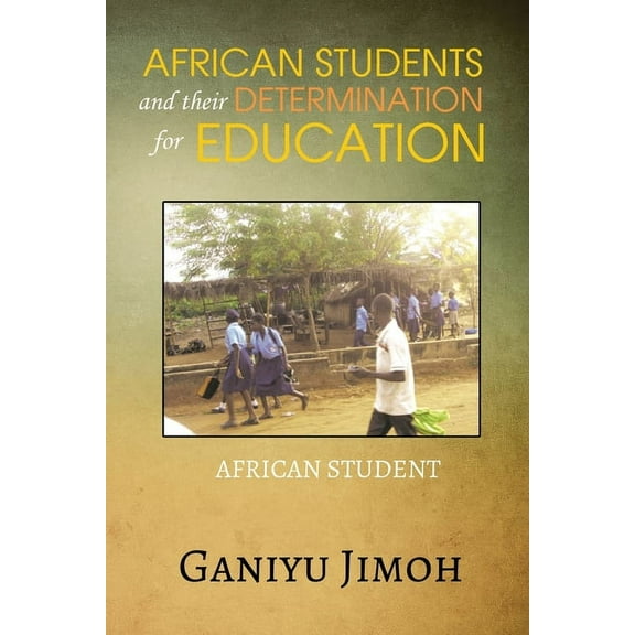 African Student and their Determination for Education, (Paperback)