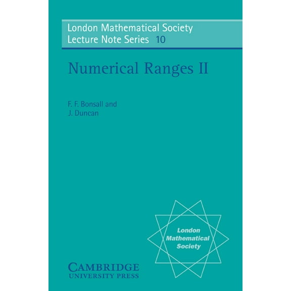 London Mathematical Society Lecture Note Numerical Ranges II, Book 10, (Paperback)