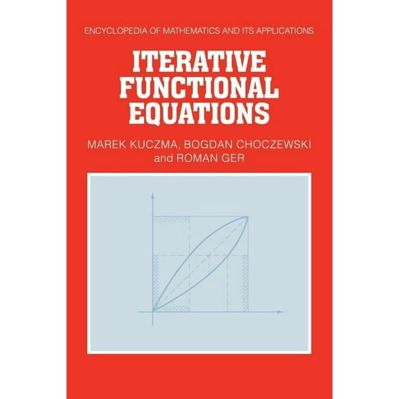 Encyclopedia of Mathematics and Its Appl Iterative Functional Equations, Book 32, (Paperback)