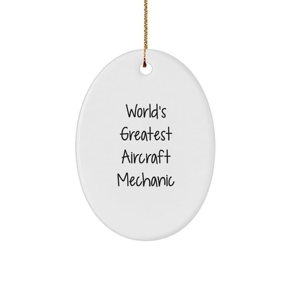 Funny Aircraft Mechanic Gifts from Men - 'World's Greatest' Oval Ornament for Aircraft Mechanic, Unique Christmas Unique Gifts for Friends Family