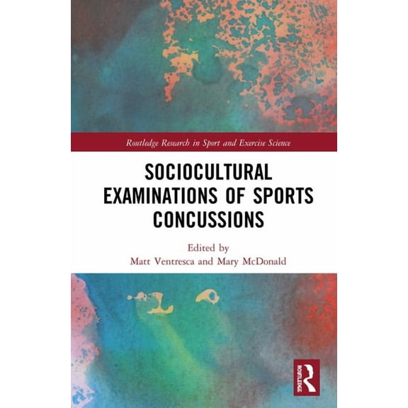 Routledge Research in Sport and Exercise Sociocultural Examinations of Sports Concussions, (Hardcover)