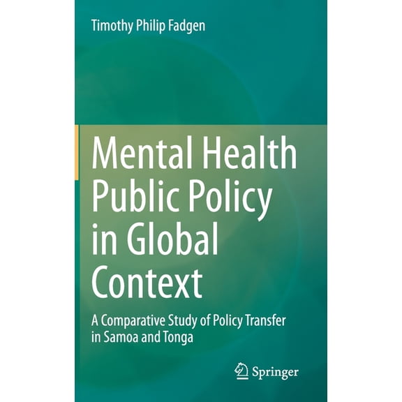 Mental Health Public Policy in Global Context: A Comparative Study of Policy Transfer in Samoa and Tonga, (Hardcover)
