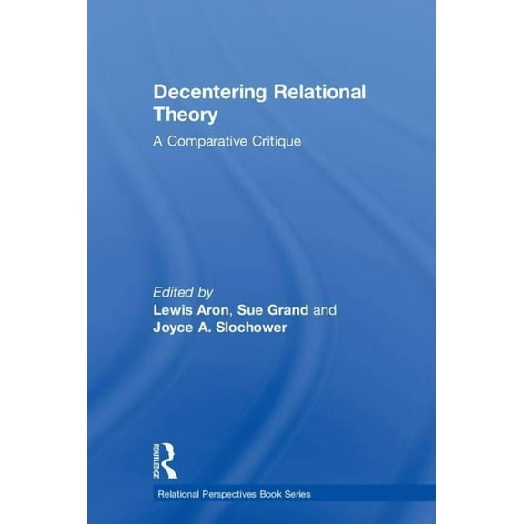 Relational Perspectives Book Decentering Relational Theory: A Comparative Critique, (Hardcover)