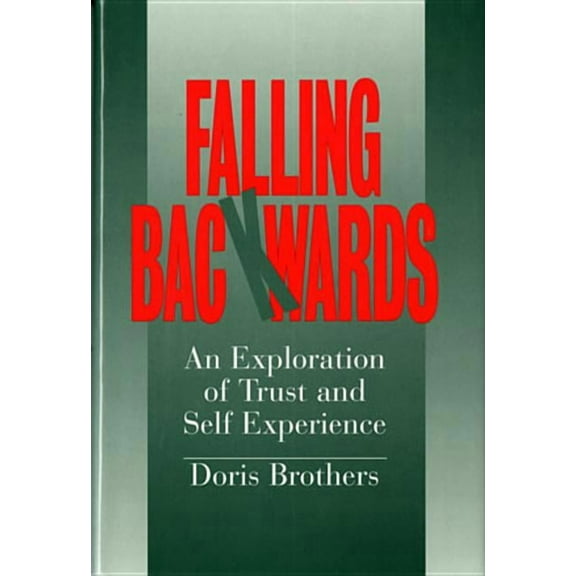 Falling Backwards: An Exploration of Trust and Self-Experience, (Hardcover)
