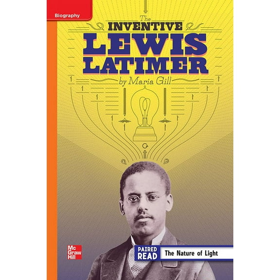 Reading Wonders Leveled Reader the Inventive Lewis Latimer: Approaching Unit 5 Week 3 Grade 4, (Hardcover)