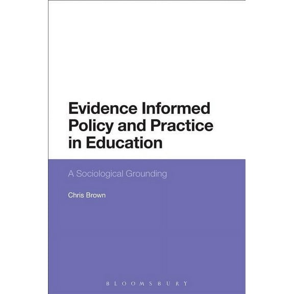 Evidence-Informed Policy and Practice in Education: A Sociological Grounding, (Hardcover)