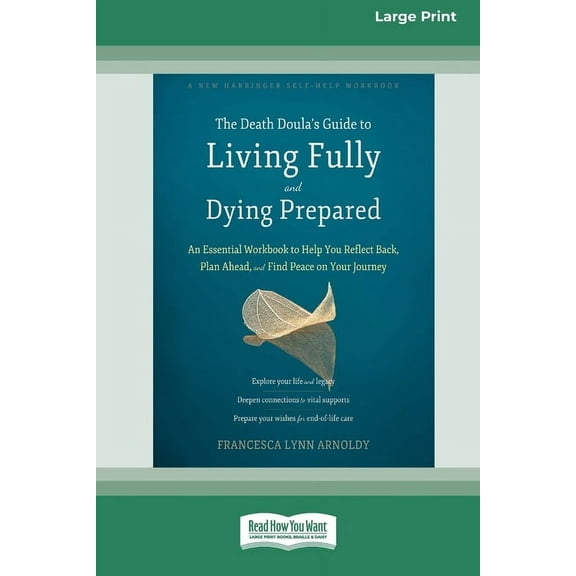 The Death Doula's Guide to Living Fully and Dying Prepared: An Essential Workbook to Help You Reflect Back, Plan Ahead, , (Paperback)