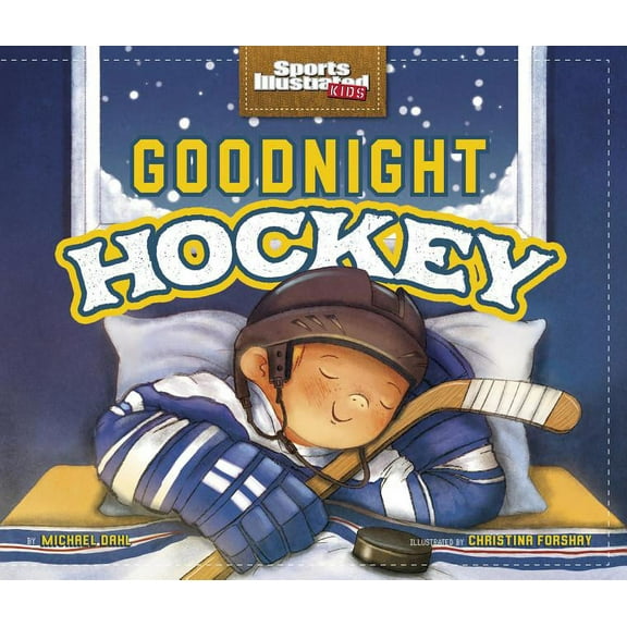 Sports Illustrated Kids Bedtime Books Goodnight Hockey, (Hardcover)