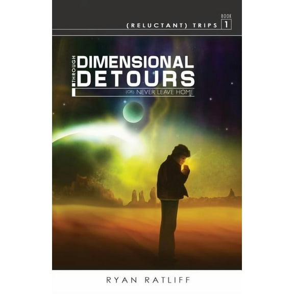 (Reluctant) Trips Book 1: Through Dimensional Detours, (Paperback)