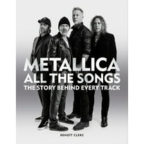 Metallica All the Songs: The Story Behind Every Track (Hardcover)