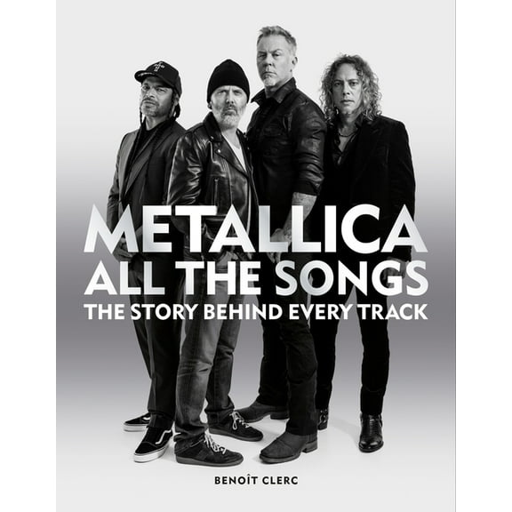 Metallica All the Songs: The Story Behind Every Track (Hardcover)