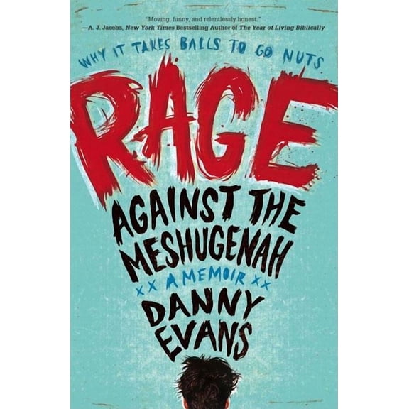 Rage Against the Meshugenah: Why it Takes Balls to Go Nuts, (Paperback)