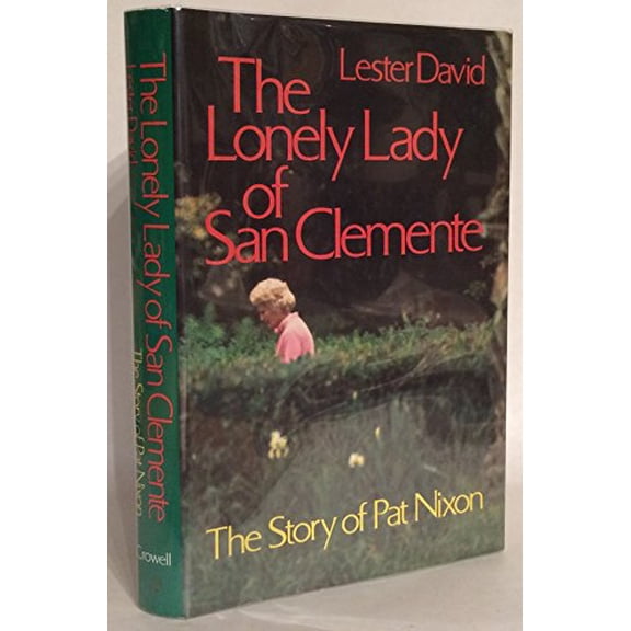 Pre-Owned The lonely lady of San Clemente: The story of Pat Nixon (Hardcover) 0690016883 9780690016888
