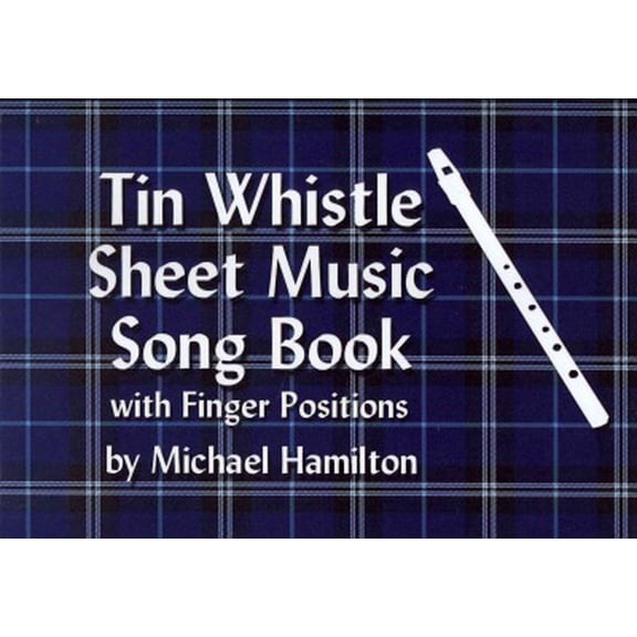 Tin Whistle Sheet Music Song Book With Finger Positions (Paperback)