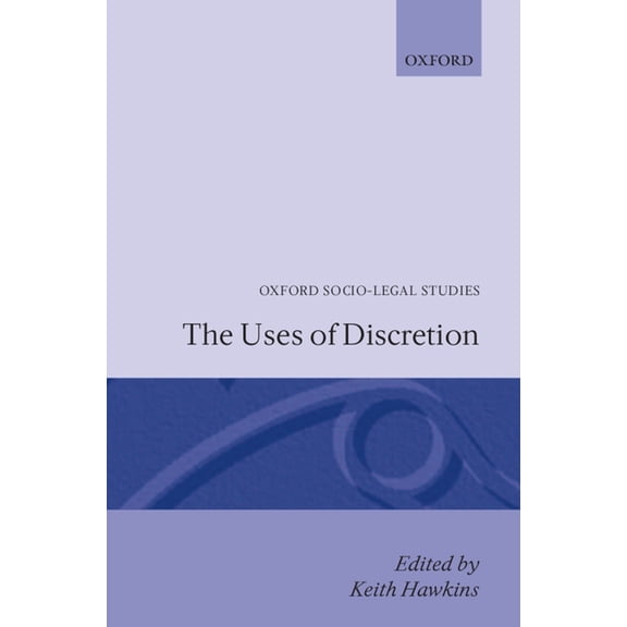 Oxford Socio-Legal Studies The Uses of Discretion, (Paperback)
