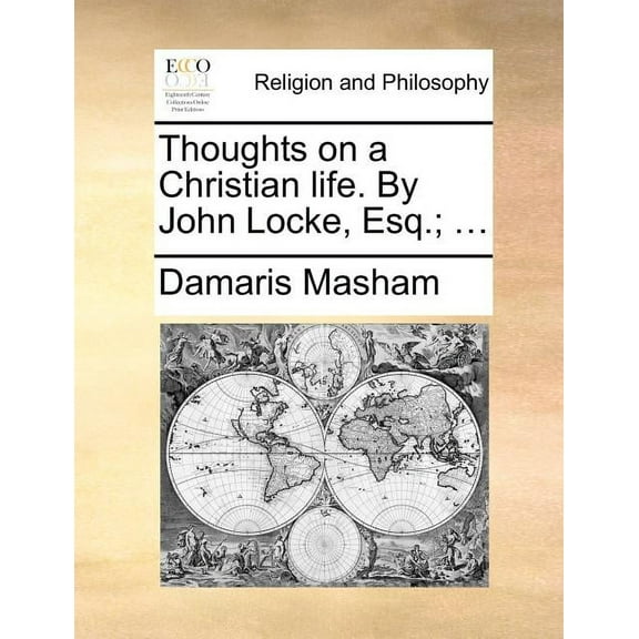 Thoughts on a Christian Life. by John Locke, Esq.; ... (Paperback)