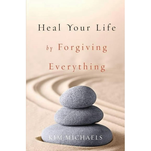Heal Your Life by Forgiving Everything, (Paperback)