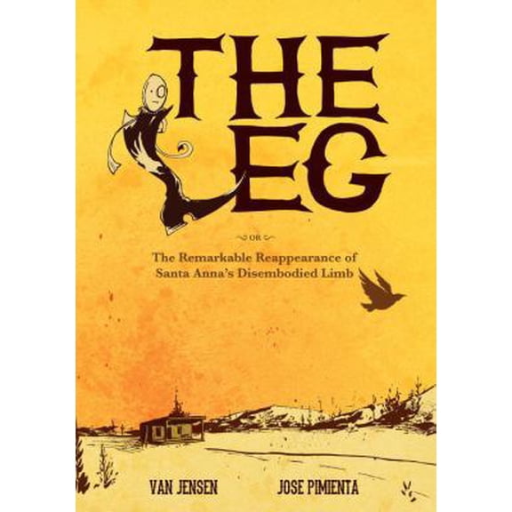 Pre-Owned The Leg: The Remarkable Reappearance of Santa Anna's Disembodied Limb (Paperback) 1603093540 9781603093545