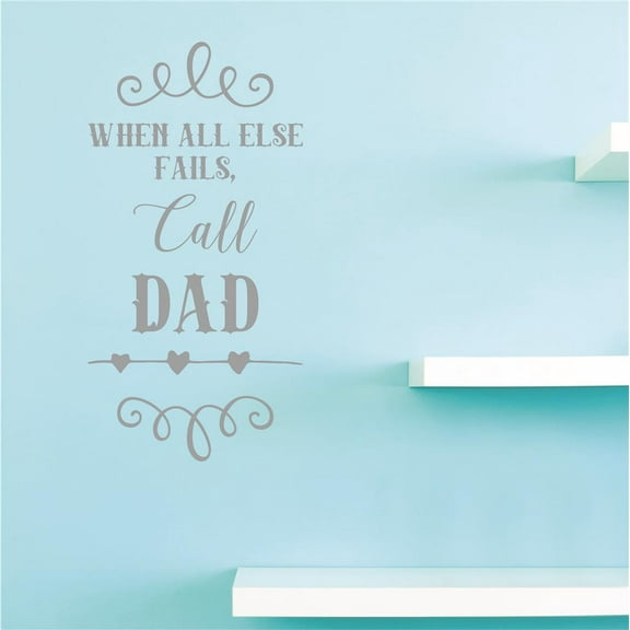 Custom Decals When All Else Fails, Call Dad. Wall Art Size: 10 X 20 Inches Color: Grey