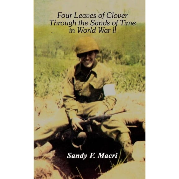 The Four Leaves of Clover: Through the Sands of Time in World War II a European War Experience, (Paperback)