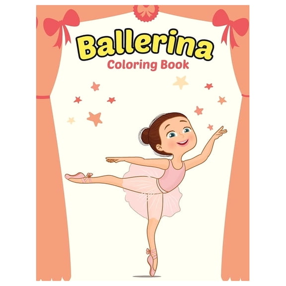 Ballerina Coloring Book: Cute Ballerina Coloring Book for Girls Who Love Ballet Dancing - A Fun Ballet Coloring Book - L, (Paperback)