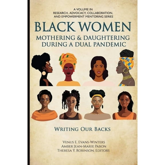 Research, Advocacy, Collaboration, and E Black Women Mothering & Daughtering During a Dual Pandemic: Writing Our Backs, (Hardcover)