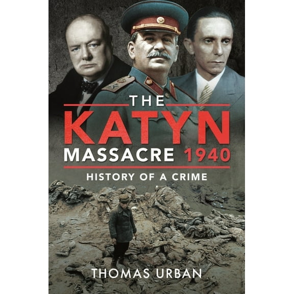 The Katyn Massacre 1940: History of a Crime, (Paperback)
