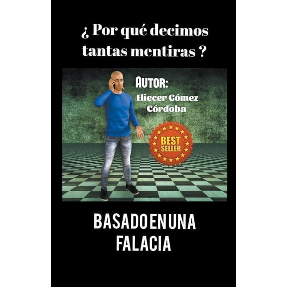 Â¿Por quÃ© decimos tantas mentiras? Basado en una falacia., (Paperback)