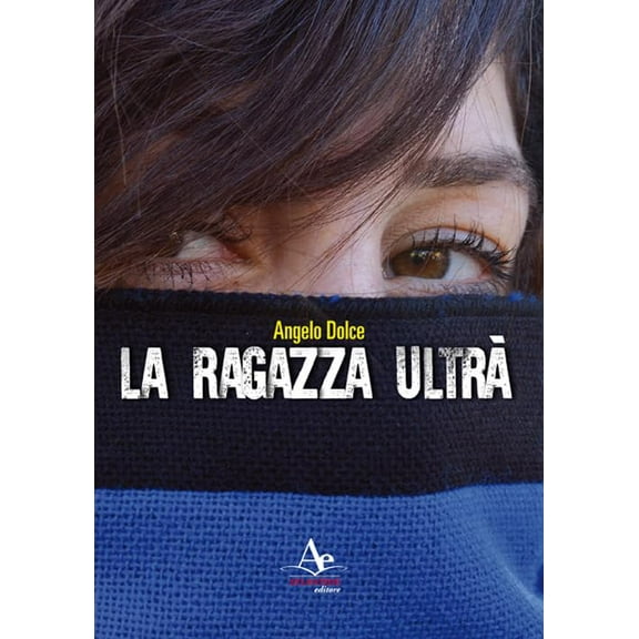 Angelo Dolce La ragazza ultrà (Paperback)