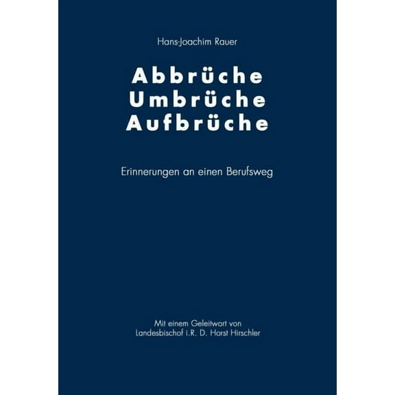 AbbrÃ¼che-UmbrÃ¼che-AufbrÃ¼che: Erinnerung an einen Berufsweg, (Paperback)