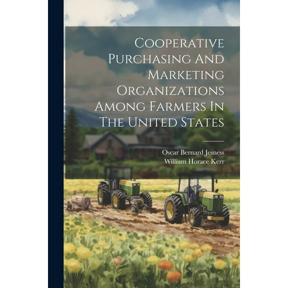 Cooperative Purchasing And Marketing Organizations Among Farmers In The United States (Paperback)