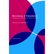 Becoming a Translator : An Introduction to the Theory and Practice of Translation