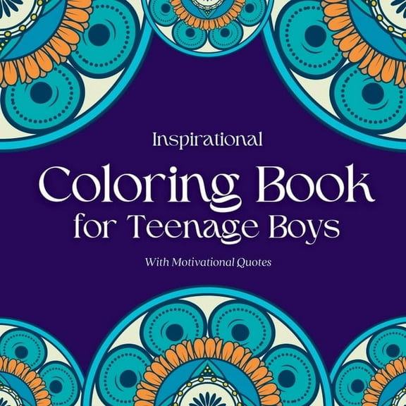 Inspirational Coloring Book for Teenage Boys: Inspirational Coloring Book for Teenage Boys: With Original Motivational Q, (Paperback)