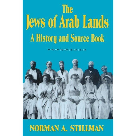 The Jews of Arab Lands : A History and Source Book (Paperback)