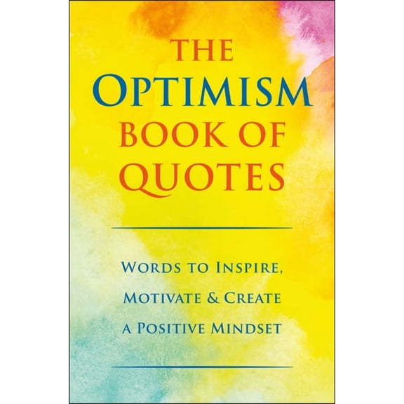 The Optimism Book of Quotes: Words to Inspire, Motivate & Create a Positive Mindset, (Hardcover)