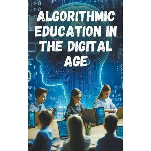 Algorithmic Education in the Digital Age (Paperback)